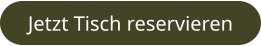 Jetzt Tisch reservieren